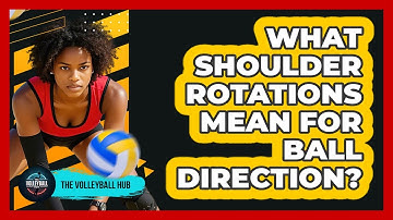 What Shoulder Rotations Mean For Ball Direction?