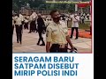 Seragam Baru Satpam Disebut Mirip Polisi India, Netizen Berkomentar