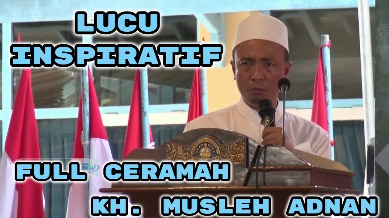 Full Ceramah Lucu Dan Inspiratif Kh Musleh Adnan Ii S3 Tv Youtube