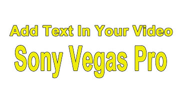 Add Text In Your Video Using Sony Vegas Pro