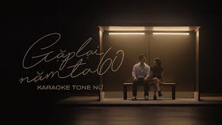 Orange - ' Gặp Lại Năm ta 60 ' Karaoke Tone Nữ - Beat Gốc