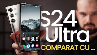 S24 ULTRA: Testat si Comparat cu  S23 ULTRA.