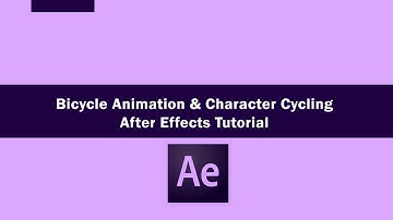 Bicycle Animation & Character Cycling After Effects Tutorial