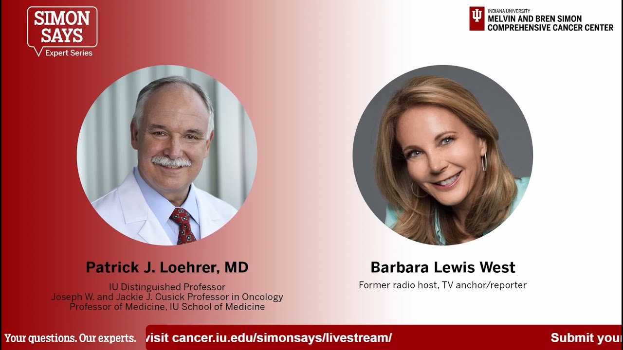 Simon Says Expert Series: Community: Indiana University Melvin and Bren  Simon Comprehensive Cancer Center: Indiana University