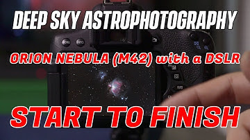 Orion Nebula (M42) with a DSLR, Start to Finish - Deep Sky Astrophotography