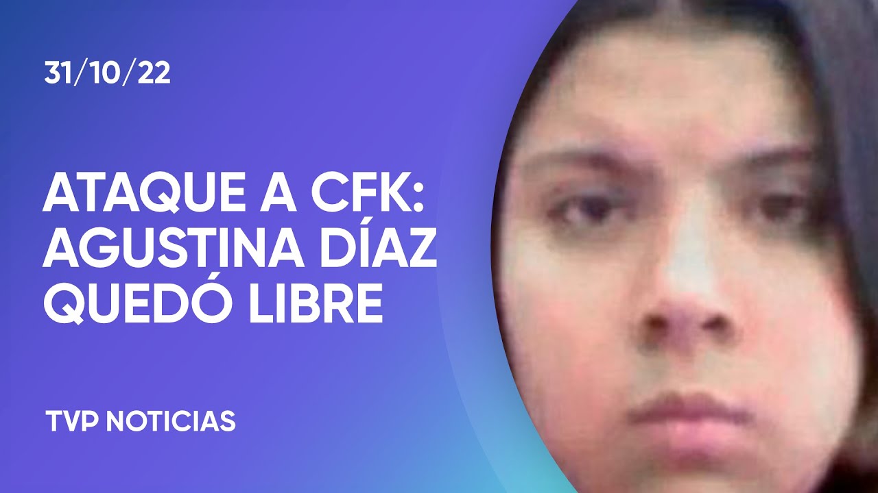 Ataque A Cfk Agustina Díaz Fue Liberada Y Confirmaron El Procesamiento De Gabriel Carrizo Youtube