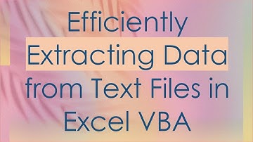 Efficiently Extracting Data from Text Files in Excel VBA