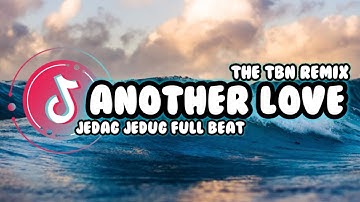 DJ ANOTHER LOVE SLOW BEAT || VIRAL TIKTOK TERBARU 2023 | The TBN Remix #djterbaru2023 #djtiktok