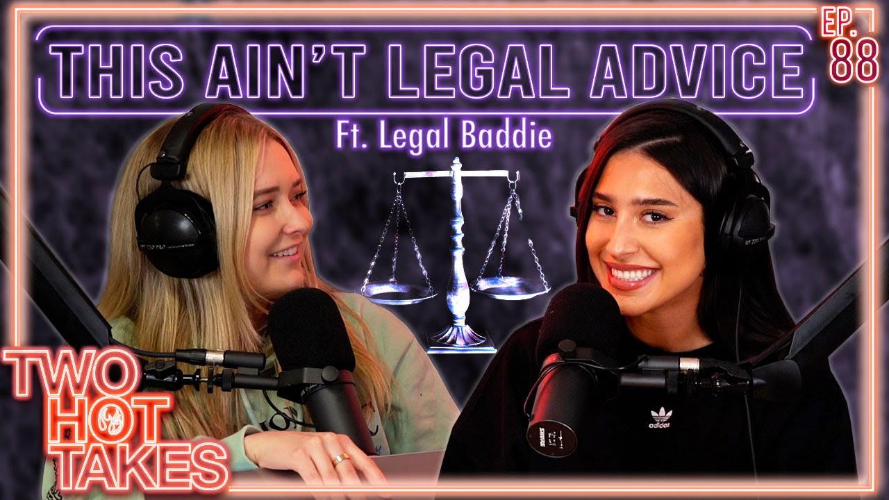 This Ain t Legal Advice Ft Legal Baddie Two Hot Takes Podcast this-ain-t-legal-advice-ft-legal-baddie-two-hot-takes-podcast