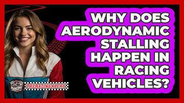 Why Does Aerodynamic Stalling Happen In Racing Vehicles? - The Racing Xpert