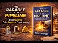 The Parable of the Pipeline: Passive Income &amp; Financial Freedom Explained | Mindset Summary