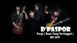 D'PASPOR - PERGI (Rasa Yang Tertinggal) 'NO EXIT' Versi Metal  Cover By MIU