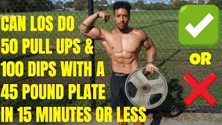 Can Los do 50 Pull ups and 100 Dips with a 45 Pound Plate in 15 Minutes | That’s Good Money