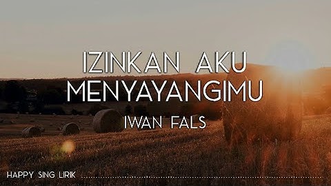 Iwan Fals - Izinkan Aku Menyayangimu (Lirik)
