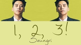 Seungri - 1, 2, 3! (셋 셀테니) [Hang, Rom & Eng Lyrics] Resimi