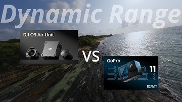 DJI O3 Air Unit vs GoPro HERO11 Black | Dynamic Range Comparison