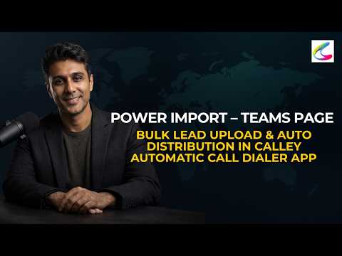 Power Import – Teams Page | Bulk Lead Upload & Auto Distribution in Calley