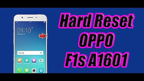 Hard Reset OPPO F1s A1601
