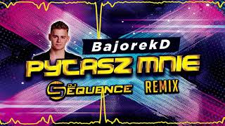 BajorekD - Pytasz mnie ( Dj Sequence REMIX )