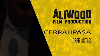 Özer Aktaş - Cerrah Paşa - Aliwood Film