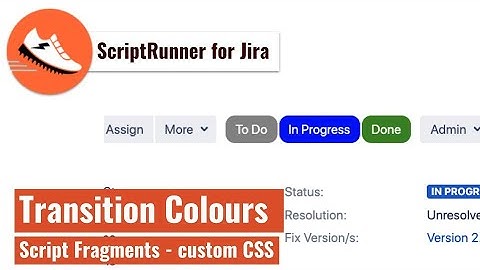 ScriptRunner - Change Transition Colours using custom CSS