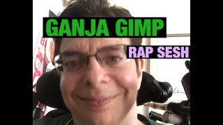 GANJA GIMP RAP SESH
