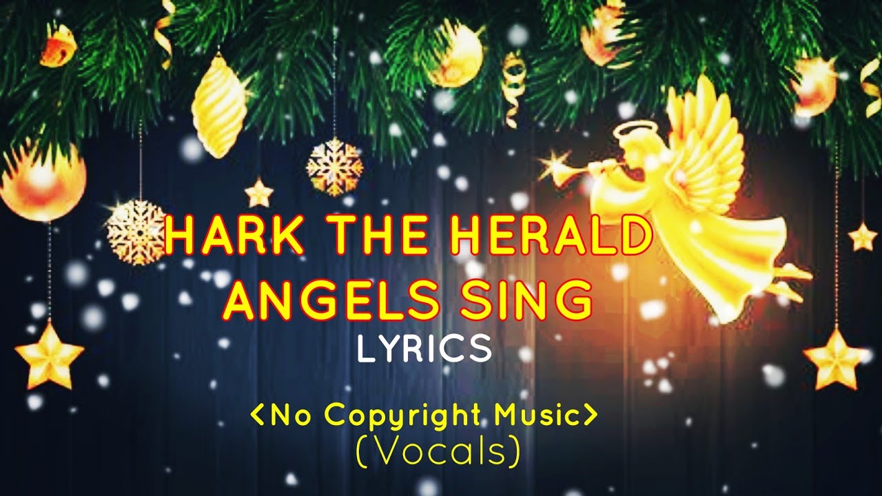 Hark the Herald Angels Sing LYRICS No Copyright Music Vocals YouTube Hark the Herald Angels Sing LYRICS No Copyright Music Vocals YouTube