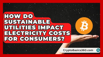 How Do Sustainable Utilities Impact Electricity Costs for Consumers? | Your Utilities Hub