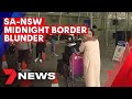 COVID-19: Families left heartbroken after SA border bungle sends travellers back to NSW | 7NEWS