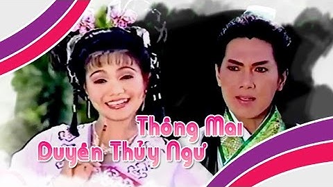 Điệu hồ quảng | DUYÊN THỦY NGƯ và THÔNG MAI (Trọng Nghĩa, Ngọc Huyền) ĐHQ | Cải Lương Tôi Yêu