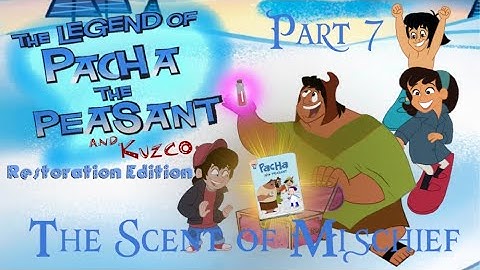 The Legend of Pacha the Peasant: Restoration Edition Part 7- The Scent of Mischief