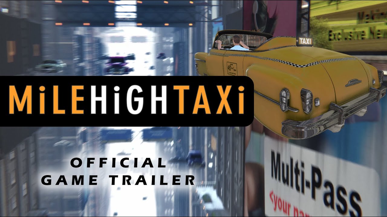 Game Trailer - MiLE HiGH TAXi [in 4K] - Updated Visuals & Game Play!