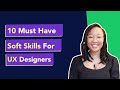 10 Essential Soft Skills Every UX Designer Should Have