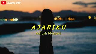 Aaliyah Massaid _ Ajariku | best of JMS | ( Lirik )