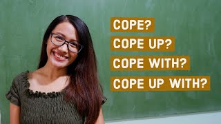 COPE, COPE UP, COPE WITH, COPE UP WITH: How to use them properly? Grammar Checkpoint! 👩‍🏫