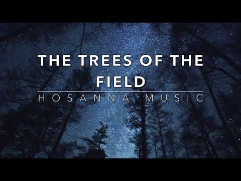 The Trees of The Field   Hosanna Music Lyrics