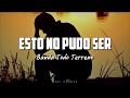 Esto No Pudo Ser - Banda Todo Terreno [Letra]