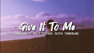 Timbaland ft Nelly Furtado, Justin Timberlake - Give It To Me (Lyrics)