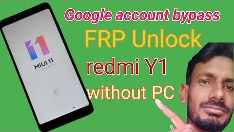 xiaomi Redmi Y1 (MDI6S) FRP Unlock or Google account Bypass MIUI without PC