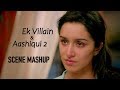 Aarohi finally gets what she truly deserves | Ek Villain & Aashiqui 2 Scene Mashup | SidShra