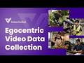 Egocentric Video Data Collection Services for AI Training &amp; Computer Vision
