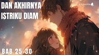 Dan Akhirnya Istriku Diam - BAB 25-30 (Audio Voice   Teks)