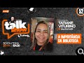 Talk show  52  profa tatiane viturino  a importncia da biblioteca