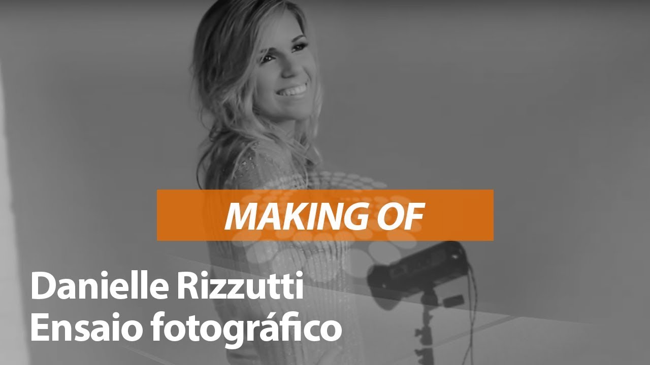 Danielle Rizzutti - Ensaio fotográfico [ MAKING OF ] - YouTube