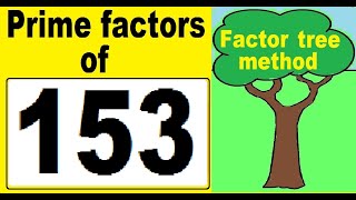 Prime factors of 153. Prime factors decomposition of 153. Factor tree method.
