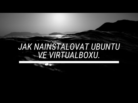 Jak nainstalovat Ubuntu ve VirtualBoxu