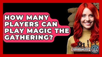 How Many Players Can Play Magic The Gathering? - The Board Game Xpert