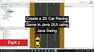 Create -a-2D- Car-Racing-Game -Java - GUI - Java Swing - Game Projects - Car Game - Project - Part 1 screenshot 5