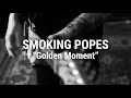 Smoking popes  golden moment  official