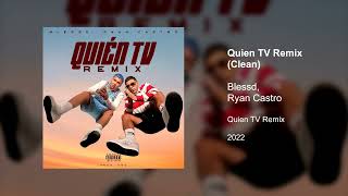 BLESSD, RYAN CASTRO - Quien TV Remix (Clean version)